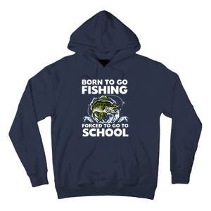 Born To Go Fishing Forced School Funny Boy Tall Hoodie