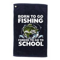 Born To Go Fishing Forced School Funny Boy Platinum Collection Golf Towel