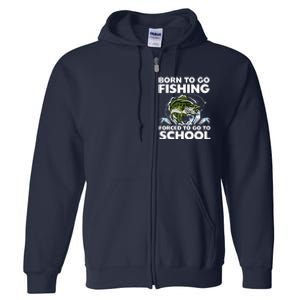 Born To Go Fishing Forced School Funny Boy Full Zip Hoodie