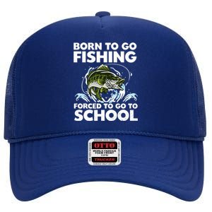 Born To Go Fishing Forced School Funny Boy High Crown Mesh Back Trucker Hat