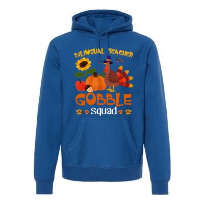 Bilingual Teacher Gobble Squad Thanksgiving Turkey Funny Great Gift Premium Hoodie