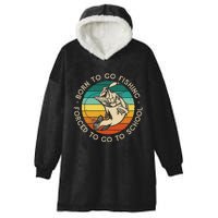 Born To Go Fishing Forced To Go To School Funny Fishing Hooded Wearable Blanket