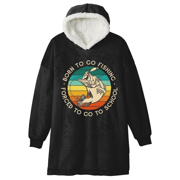 Born To Go Fishing Forced To Go To School Funny Fishing Hooded Wearable Blanket