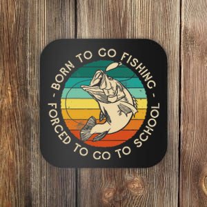 Born To Go Fishing Forced To Go To School Funny Fishing Coaster