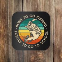 Born To Go Fishing Forced To Go To School Funny Fishing Coaster