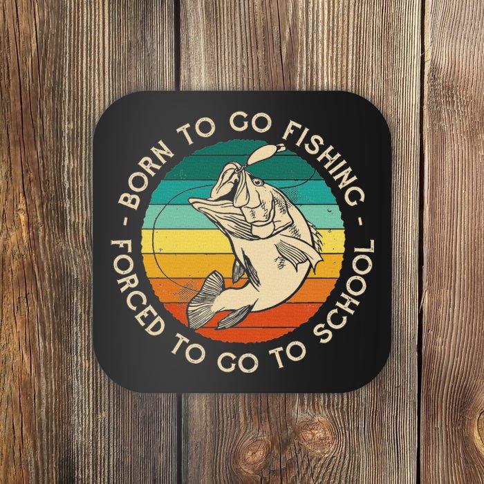 Born To Go Fishing Forced To Go To School Funny Fishing Coaster