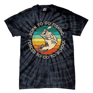 Born To Go Fishing Forced To Go To School Funny Fishing Tie-Dye T-Shirt