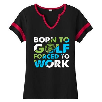 Born To Golf Forced To Work Funny Golf Quotes Golf Lover Golfing Ladies Halftime Notch Neck Tee