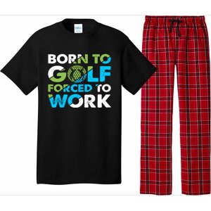 Born To Golf Forced To Work Funny Golf Quotes Golf Lover Golfing Pajama Set