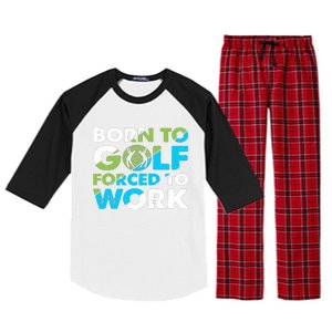 Born To Golf Forced To Work Funny Golf Quotes Golf Lover Golfing Raglan Sleeve Pajama Set