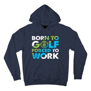 Born To Golf Forced To Work Funny Golf Quotes Golf Lover Golfing Hoodie