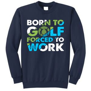 Born To Golf Forced To Work Funny Golf Quotes Golf Lover Golfing Sweatshirt