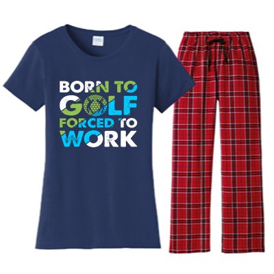 Born To Golf Forced To Work Funny Golf Quotes Golf Lover Golfing Women's Flannel Pajama Set