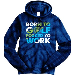 Born To Golf Forced To Work Funny Golf Quotes Golf Lover Golfing Tie Dye Hoodie