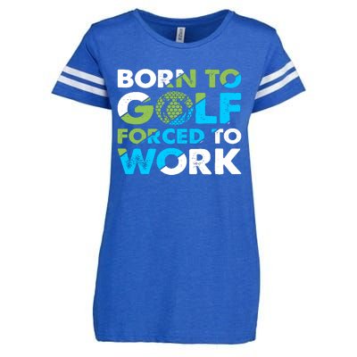 Born To Golf Forced To Work Funny Golf Quotes Golf Lover Golfing Enza Ladies Jersey Football T-Shirt