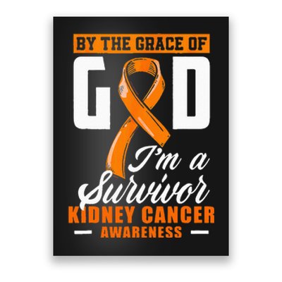 By The Grace God Im A Survivor Kidney Cancer Survivor Poster