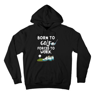 Born to Golf Force to Work Funny Sport Lover Hoodie