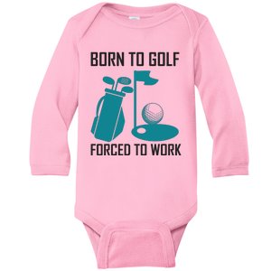 Born To Golf Forced To Work Baby Long Sleeve Bodysuit