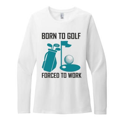 Born To Golf Forced To Work Womens CVC Long Sleeve Shirt