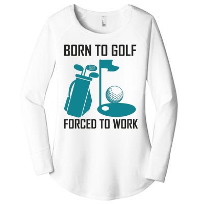 Born To Golf Forced To Work Women's Perfect Tri Tunic Long Sleeve Shirt