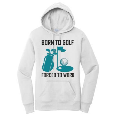 Born To Golf Forced To Work Women's Pullover Hoodie