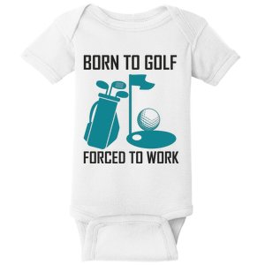 Born To Golf Forced To Work Baby Bodysuit