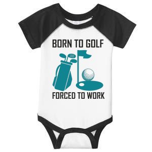 Born To Golf Forced To Work Infant Baby Jersey Bodysuit