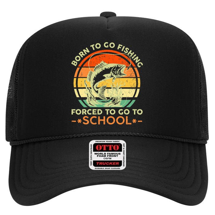 Born To Go Fishing Forced School High Crown Mesh Back Trucker Hat