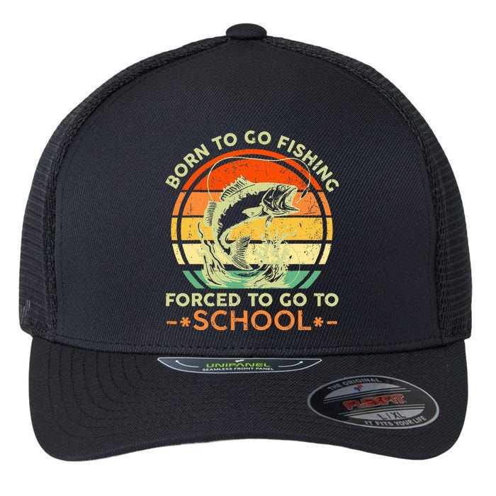 Born To Go Fishing Forced School Flexfit Unipanel Trucker Cap