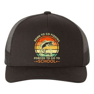 Born To Go Fishing Forced School Yupoong Adult 5-Panel Trucker Hat