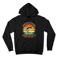 Born To Go Fishing Forced School Tall Hoodie