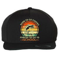 Born To Go Fishing Forced School Wool Snapback Cap