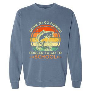 Born To Go Fishing Forced School Garment-Dyed Sweatshirt