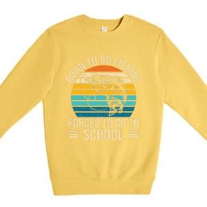 Born To Go Fishing Forced School Funny Fishing Premium Crewneck Sweatshirt