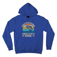 Born To Go Fishing Forced School Funny Fishing Hoodie