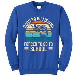 Born To Go Fishing Forced School Funny Fishing Sweatshirt