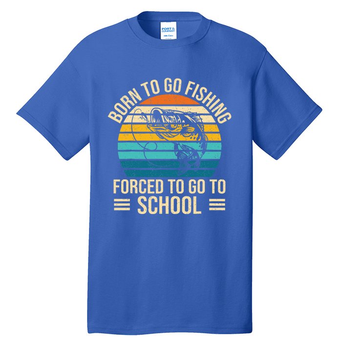 Born To Go Fishing Forced School Funny Fishing Tall T-Shirt