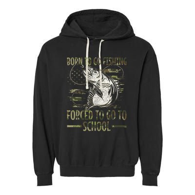 Born To Go Fishing Forced To Go To School Camo Us Flag Garment-Dyed Fleece Hoodie