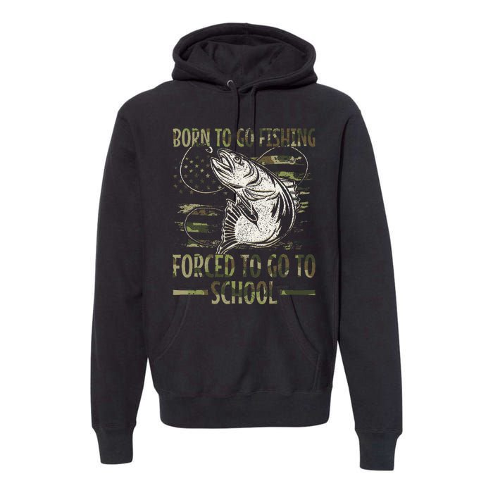 Born To Go Fishing Forced To Go To School Camo Us Flag Premium Hoodie