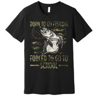 Born To Go Fishing Forced To Go To School Camo Us Flag Premium T-Shirt