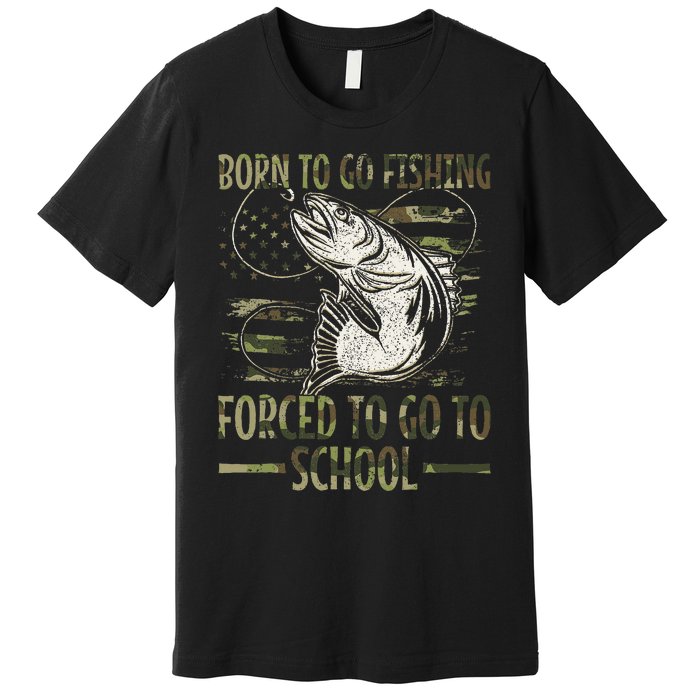 Born To Go Fishing Forced To Go To School Camo Us Flag Premium T-Shirt