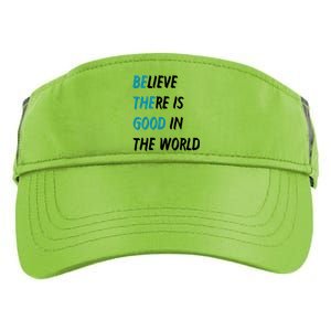 Be The Good Believe There Is Good In The World Adult Drive Performance Visor