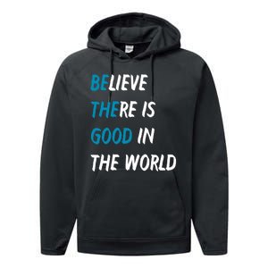 Be The Good Believe There Is Good In The World Performance Fleece Hoodie