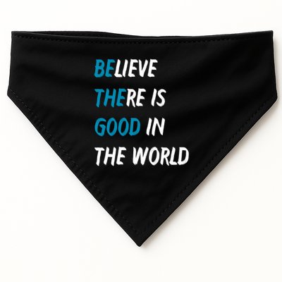 Be The Good Believe There Is Good In The World USA-Made Doggie Bandana
