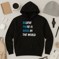 Be The Good Believe There Is Good In The World Hoodie
