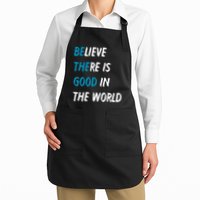 Be The Good Believe There Is Good In The World Apron