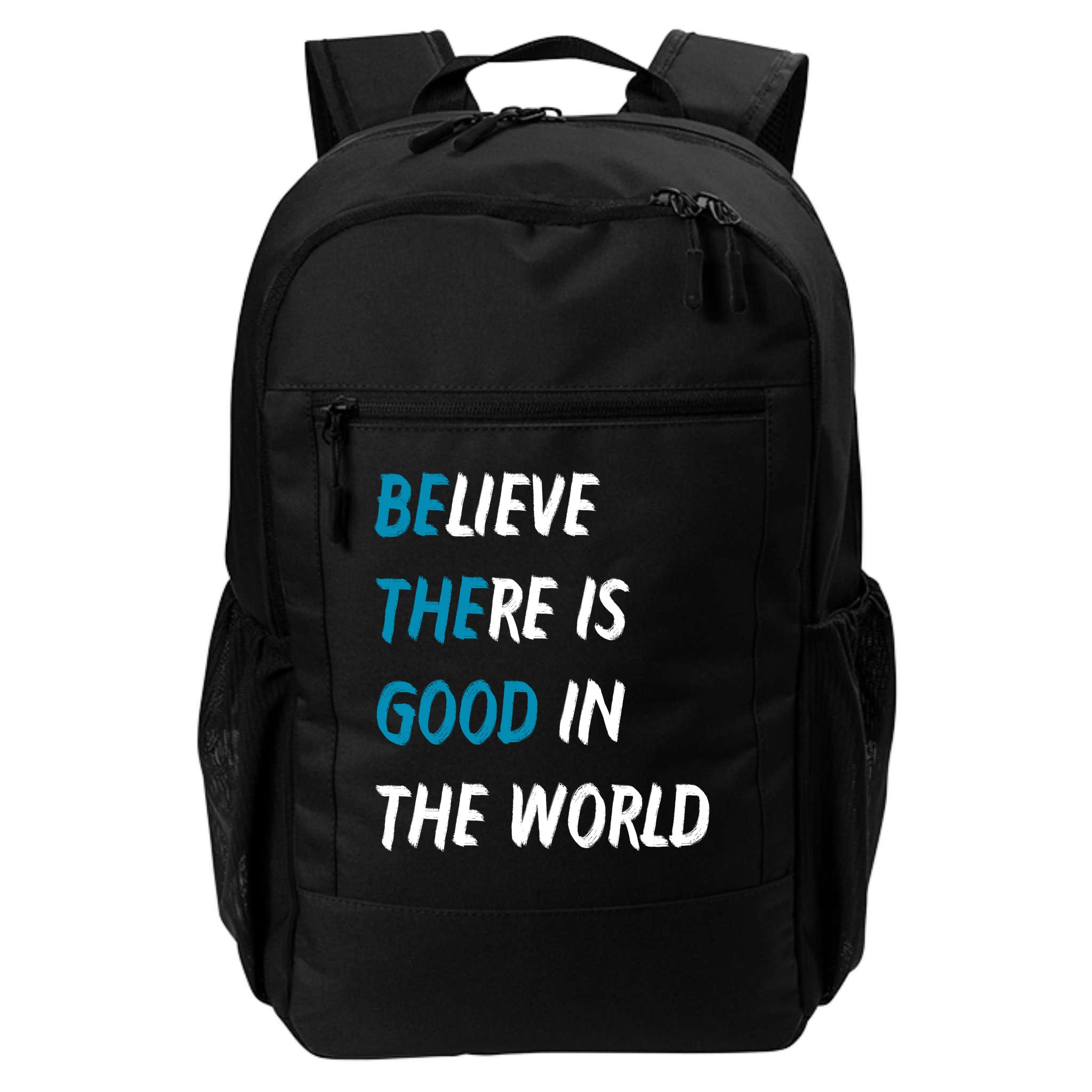 Be The Good Believe There Is Good In The World Backpack