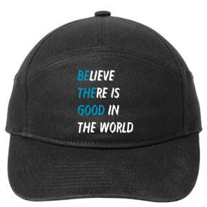 Be The Good Believe There Is Good In The World 7-Panel Snapback Hat