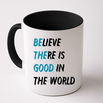 Be The Good Believe There Is Good In The World Mug