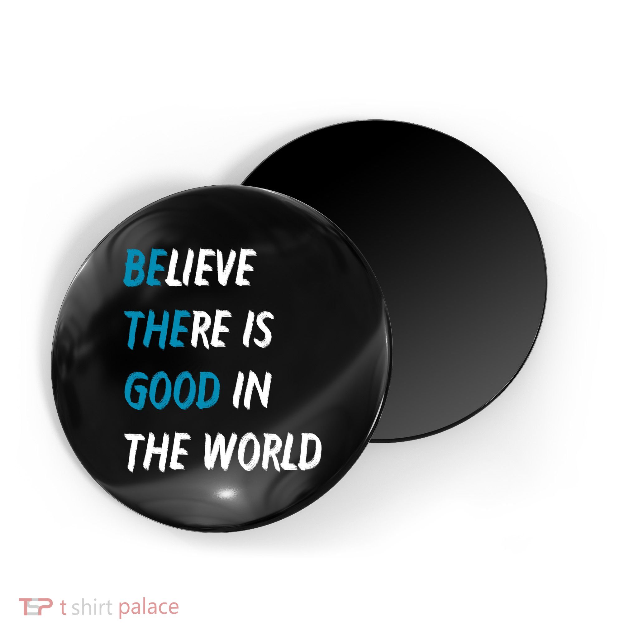 Be The Good Believe There Is Good In The World Magnet